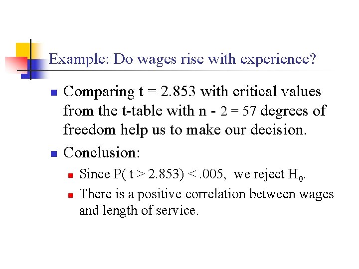 Example: Do wages rise with experience? n n Comparing t = 2. 853 with