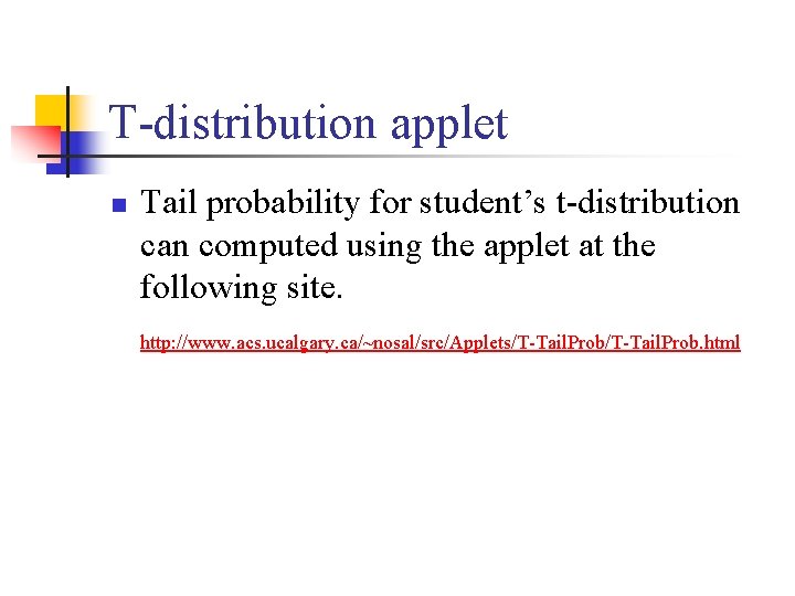 T-distribution applet n Tail probability for student’s t-distribution can computed using the applet at