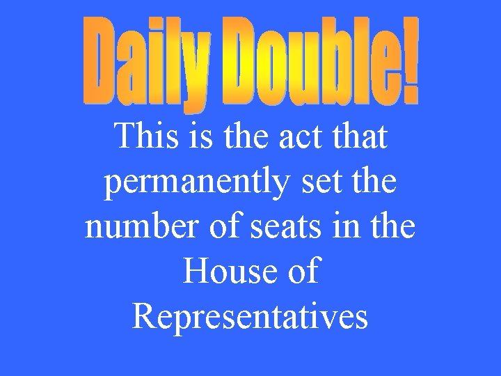 This is the act that permanently set the number of seats in the House