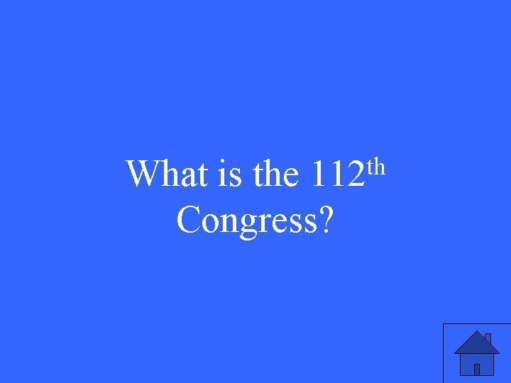 th 112 What is the Congress? 