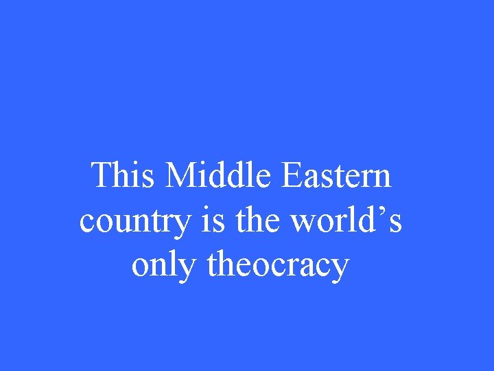 This Middle Eastern country is the world’s only theocracy 