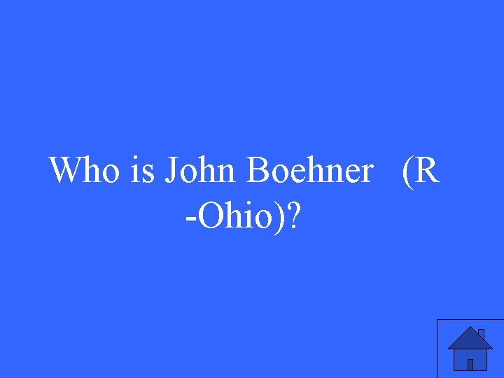 Who is John Boehner (R -Ohio)? 