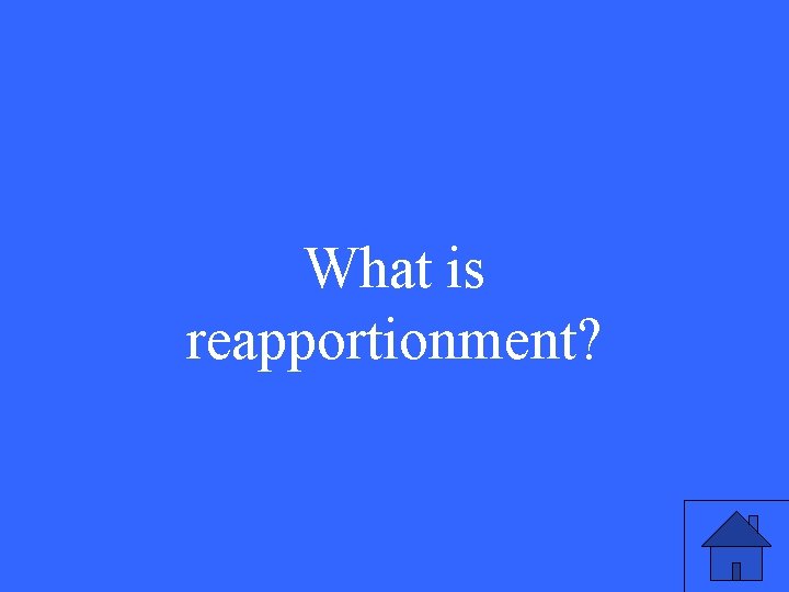 What is reapportionment? 