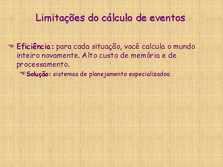 Limitações do cálculo de eventos E Eficiência: para cada situação, você calcula o mundo