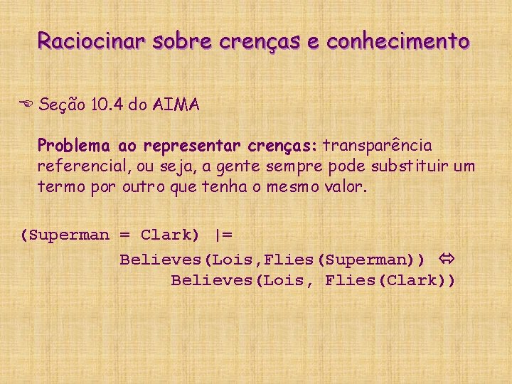 Raciocinar sobre crenças e conhecimento E Seção 10. 4 do AIMA Problema ao representar