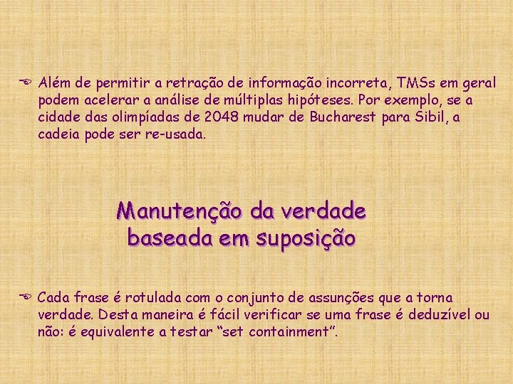 E Além de permitir a retração de informação incorreta, TMSs em geral podem acelerar