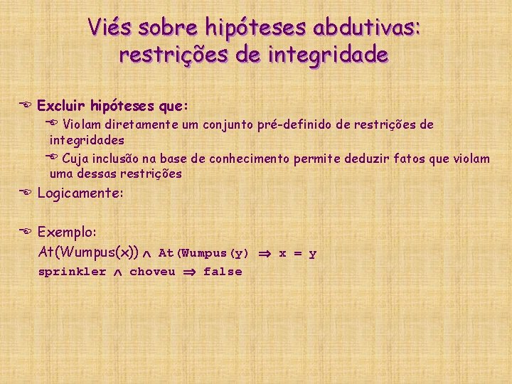 Viés sobre hipóteses abdutivas: restrições de integridade E Excluir hipóteses que: E Violam diretamente