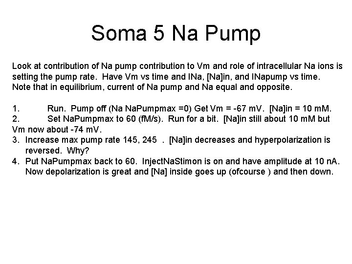 Soma 5 Na Pump Look at contribution of Na pump contribution to Vm and