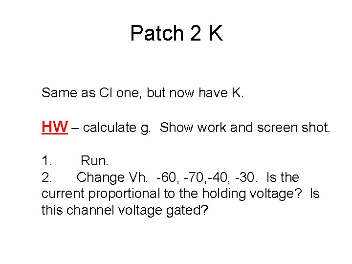 Patch 2 K Same as Cl one, but now have K. HW – calculate
