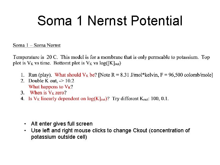 Soma 1 Nernst Potential • Alt enter gives full screen • Use left and