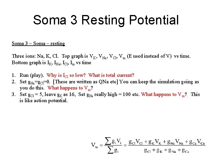Soma 3 Resting Potential Soma 3 – Soma – resting Three ions: Na, K,