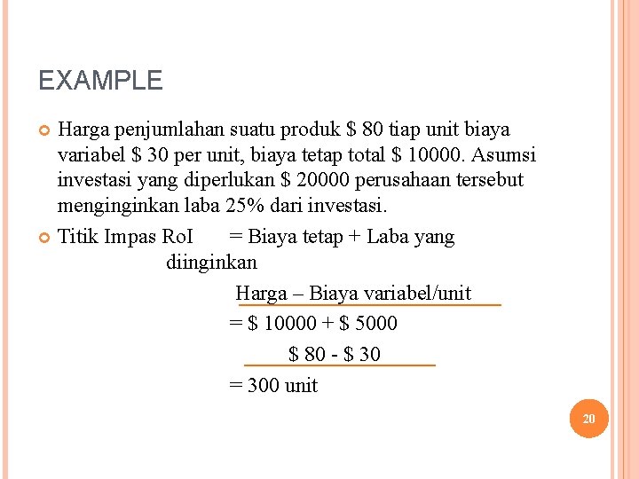 EXAMPLE Harga penjumlahan suatu produk $ 80 tiap unit biaya variabel $ 30 per