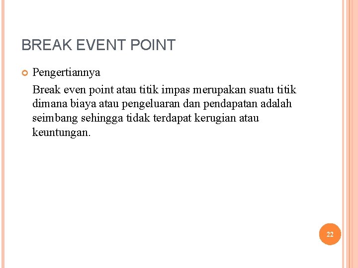 BREAK EVENT POINT Pengertiannya Break even point atau titik impas merupakan suatu titik dimana