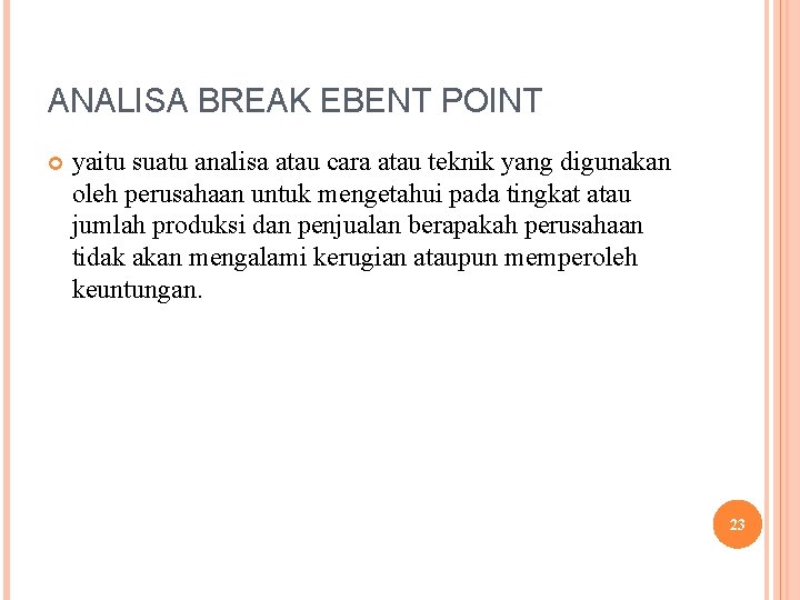 ANALISA BREAK EBENT POINT yaitu suatu analisa atau cara atau teknik yang digunakan oleh