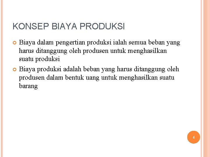 KONSEP BIAYA PRODUKSI Biaya dalam pengertian produksi ialah semua beban yang harus ditanggung oleh