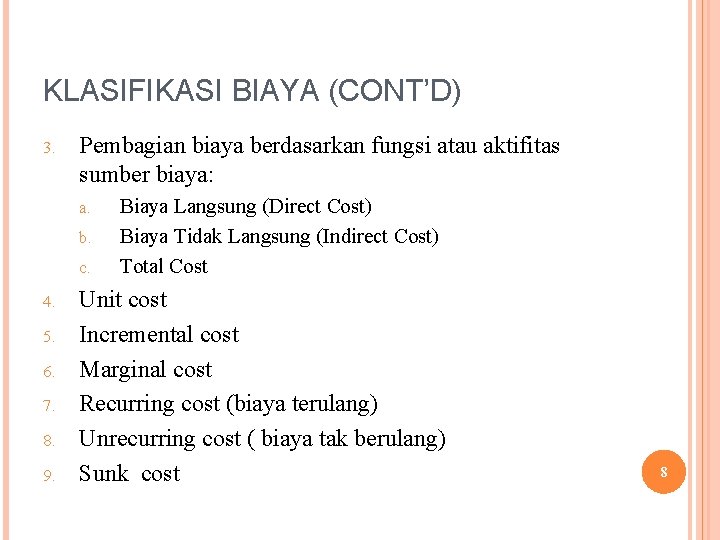 KLASIFIKASI BIAYA (CONT’D) 3. Pembagian biaya berdasarkan fungsi atau aktifitas sumber biaya: a. b.