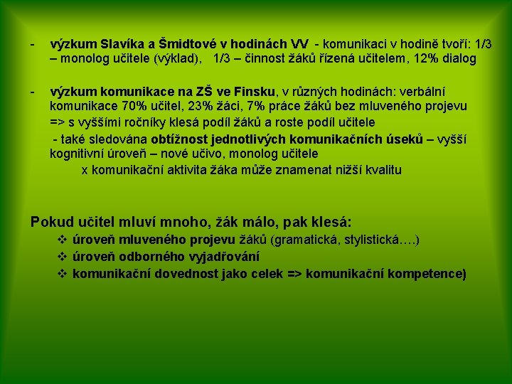 - výzkum Slavíka a Šmidtové v hodinách VV - komunikaci v hodině tvoří: 1/3