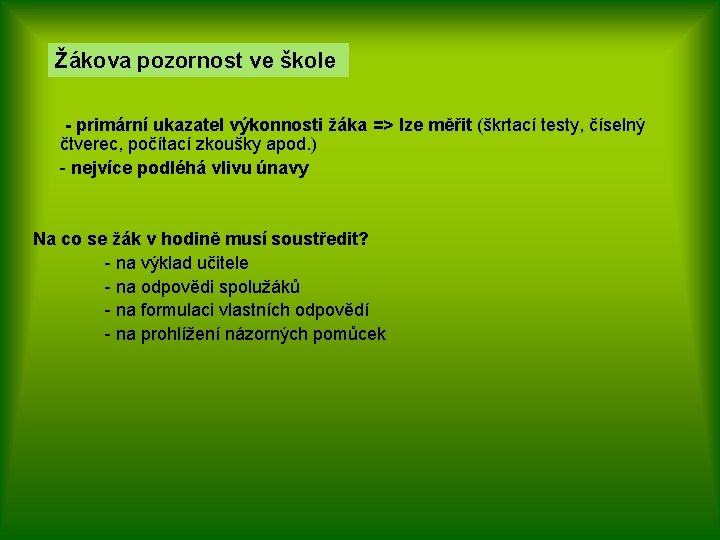 Žákova pozornost ve škole - primární ukazatel výkonnosti žáka => lze měřit (škrtací testy,