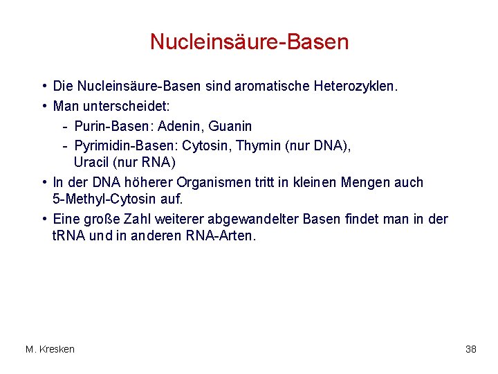 Nucleinsäure-Basen • Die Nucleinsäure-Basen sind aromatische Heterozyklen. • Man unterscheidet: - Purin-Basen: Adenin, Guanin