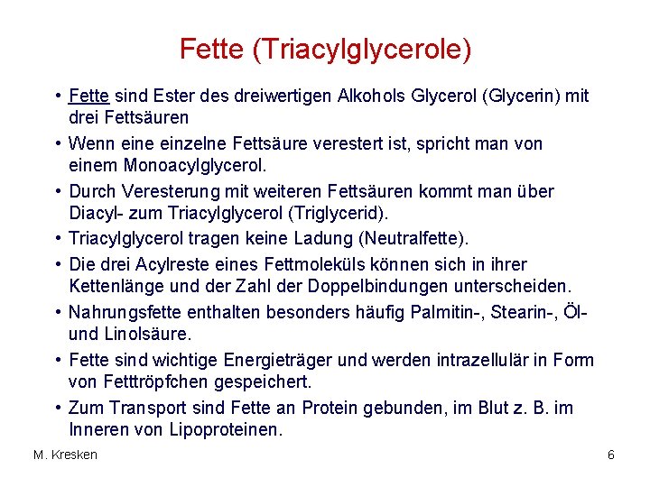 Fette (Triacylglycerole) • Fette sind Ester des dreiwertigen Alkohols Glycerol (Glycerin) mit drei Fettsäuren