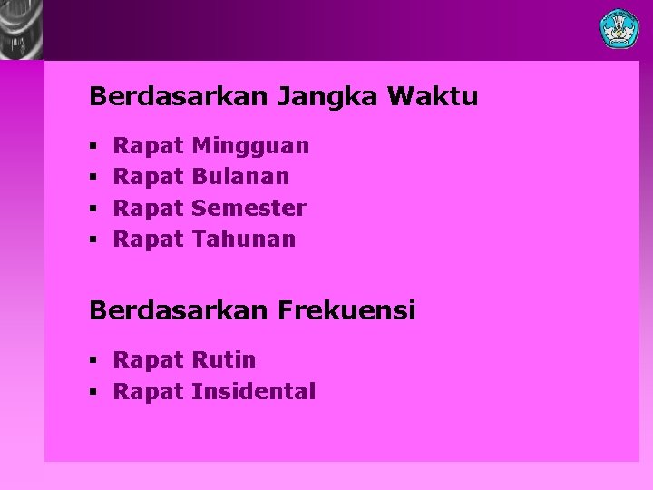 Berdasarkan Jangka Waktu § § Rapat Mingguan Rapat Bulanan Rapat Semester Rapat Tahunan Berdasarkan