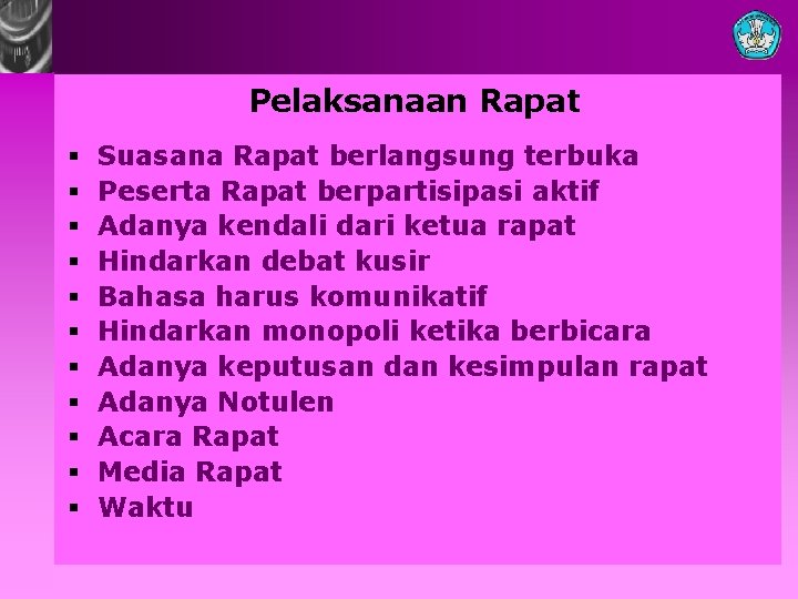 Pelaksanaan Rapat § § § Suasana Rapat berlangsung terbuka Peserta Rapat berpartisipasi aktif Adanya