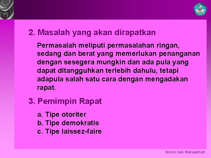 2. Masalah yang akan dirapatkan Permasalah meliputi permasalahan ringan, sedang dan berat yang memerlukan