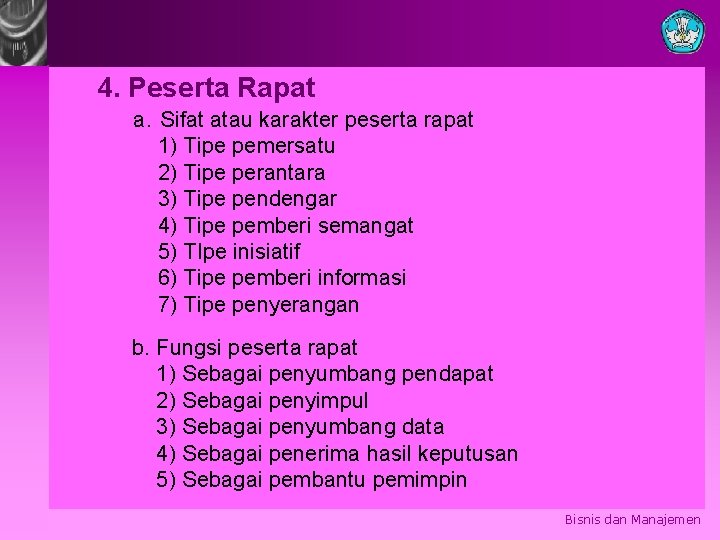 4. Peserta Rapat a. Sifat atau karakter peserta rapat 1) Tipe pemersatu 2) Tipe