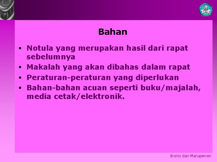 Bahan § Notula yang merupakan hasil dari rapat sebelumnya § Makalah yang akan dibahas