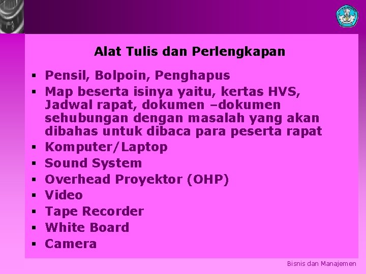 Alat Tulis dan Perlengkapan § Pensil, Bolpoin, Penghapus § Map beserta isinya yaitu, kertas