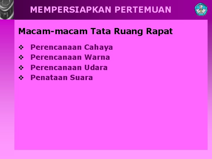 MEMPERSIAPKAN PERTEMUAN Macam-macam Tata Ruang Rapat v v Perencanaan Cahaya Perencanaan Warna Perencanaan Udara