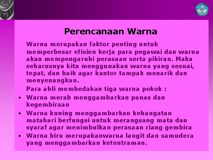 Perencanaan Warna merupakan faktor penting untuk memperbesar efisien kerja para pegawai dan warna akan