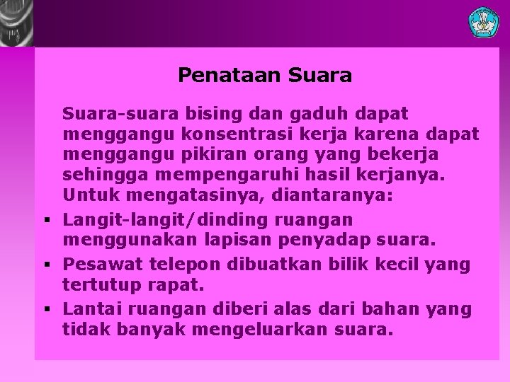 Penataan Suara-suara bising dan gaduh dapat menggangu konsentrasi kerja karena dapat menggangu pikiran orang