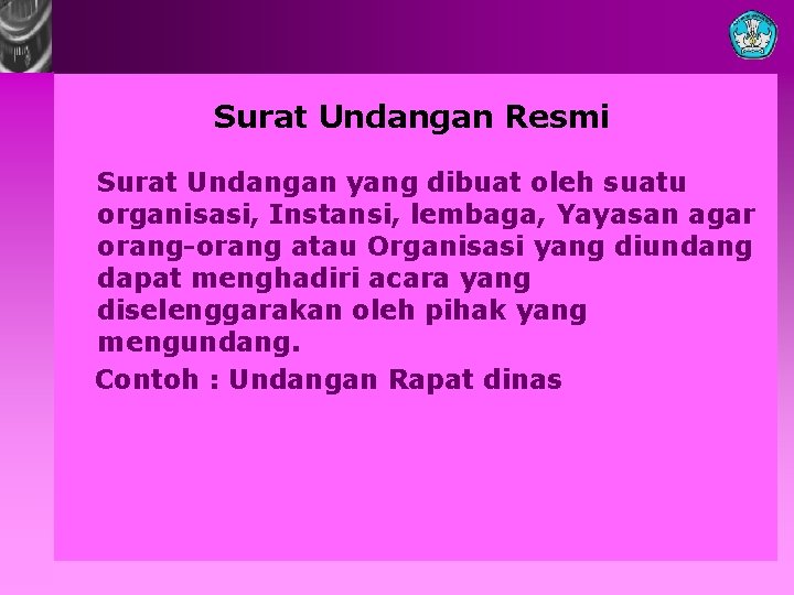 Surat Undangan Resmi Surat Undangan yang dibuat oleh suatu organisasi, Instansi, lembaga, Yayasan agar