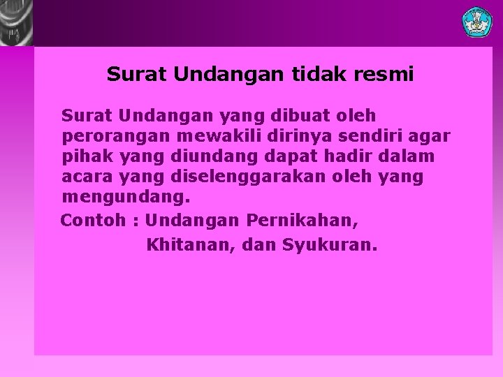 Surat Undangan tidak resmi Surat Undangan yang dibuat oleh perorangan mewakili dirinya sendiri agar