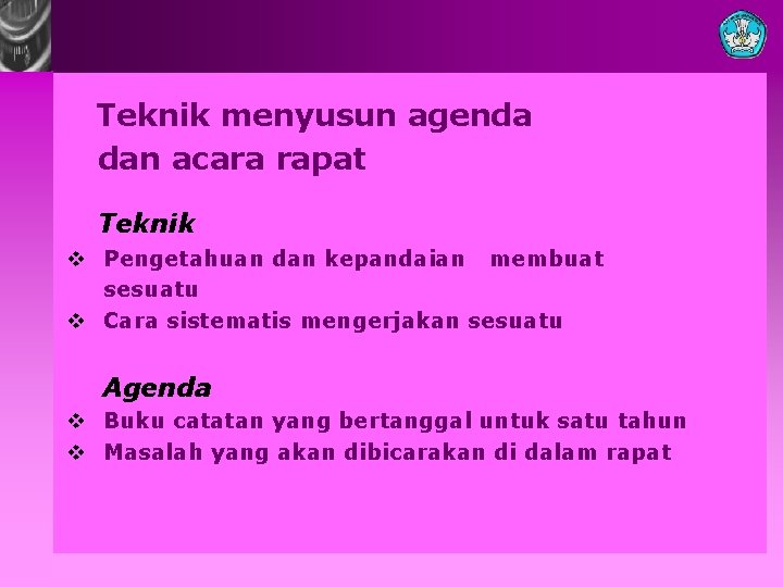 Teknik menyusun agenda dan acara rapat Teknik v Pengetahuan dan kepandaian membuat sesuatu v