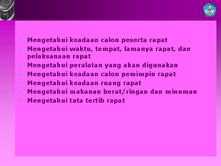 § Mengetahui keadaan calon peserta rapat § Mengetahui waktu, tempat, lamanya rapat, dan pelaksanaan