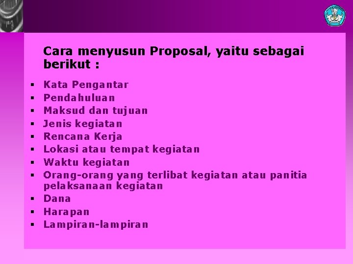 Cara menyusun Proposal, yaitu sebagai berikut : Kata Pengantar Pendahuluan Maksud dan tujuan Jenis