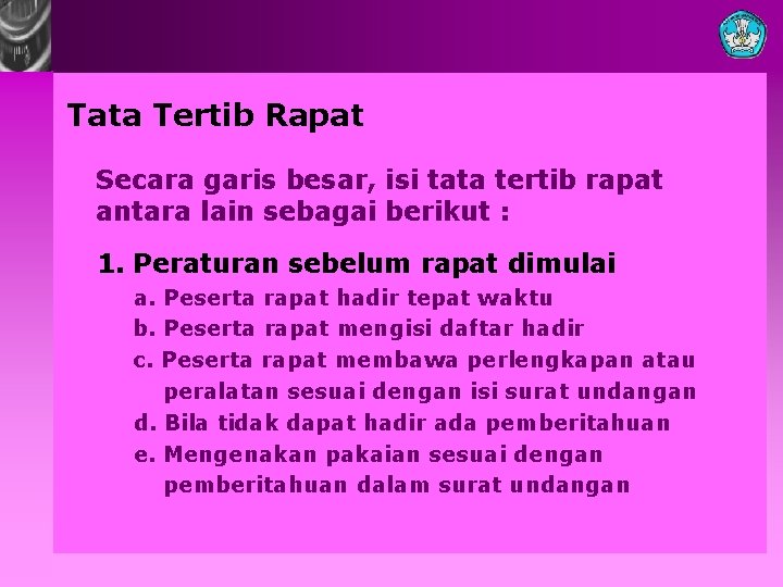 Tata Tertib Rapat Secara garis besar, isi tata tertib rapat antara lain sebagai berikut