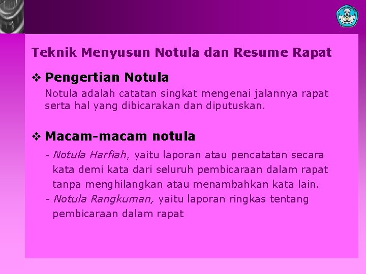 Teknik Menyusun Notula dan Resume Rapat v Pengertian Notula adalah catatan singkat mengenai jalannya