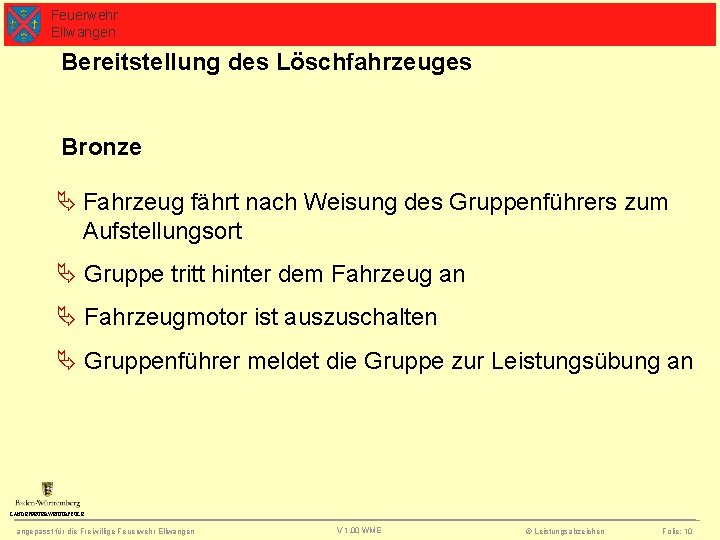 Feuerwehr Ellwangen Bereitstellung des Löschfahrzeuges Bronze Fahrzeug fährt nach Weisung des Gruppenführers zum Aufstellungsort