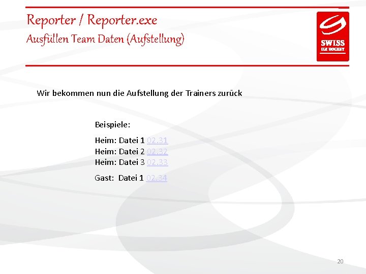 Reporter / Reporter. exe Ausfüllen Team Daten (Aufstellung) Wir bekommen nun die Aufstellung der