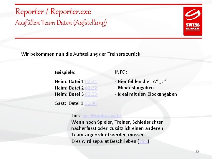 Reporter / Reporter. exe Ausfüllen Team Daten (Aufstellung) Wir bekommen nun die Aufstellung der