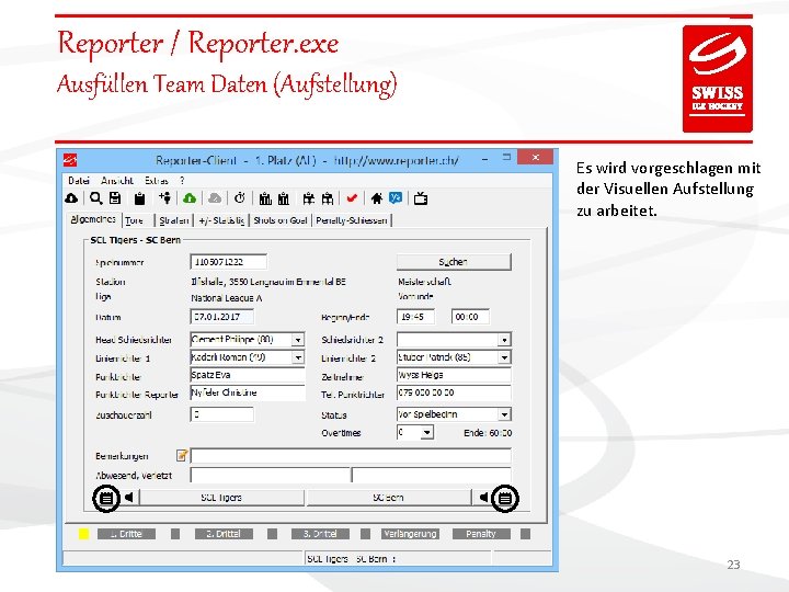 Reporter / Reporter. exe Ausfüllen Team Daten (Aufstellung) Es wird vorgeschlagen mit der Visuellen