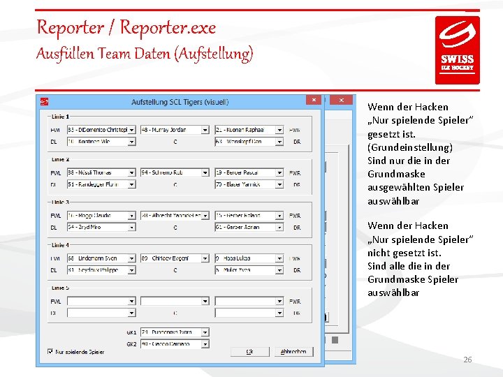 Reporter / Reporter. exe Ausfüllen Team Daten (Aufstellung) Wenn der Hacken „Nur spielende Spieler“