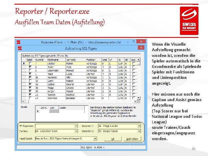 Reporter / Reporter. exe Ausfüllen Team Daten (Aufstellung) Wenn die Visuelle Aufstellung gemacht worden