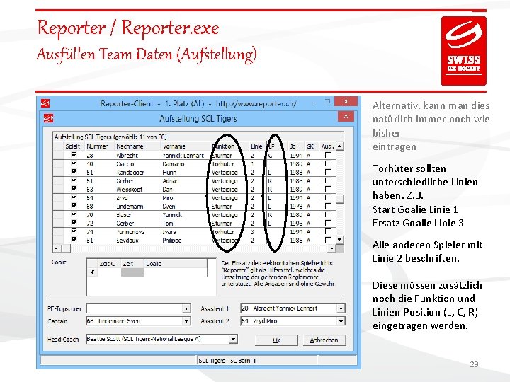 Reporter / Reporter. exe Ausfüllen Team Daten (Aufstellung) Alternativ, kann man dies natürlich immer