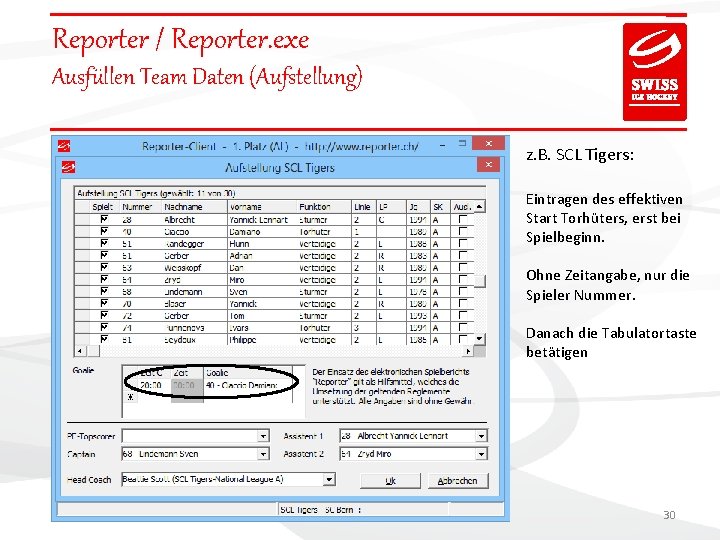 Reporter / Reporter. exe Ausfüllen Team Daten (Aufstellung) z. B. SCL Tigers: Eintragen des