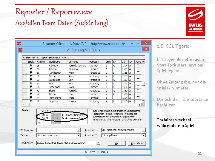 Reporter / Reporter. exe Ausfüllen Team Daten (Aufstellung) z. B. SCL Tigers: Eintragen des