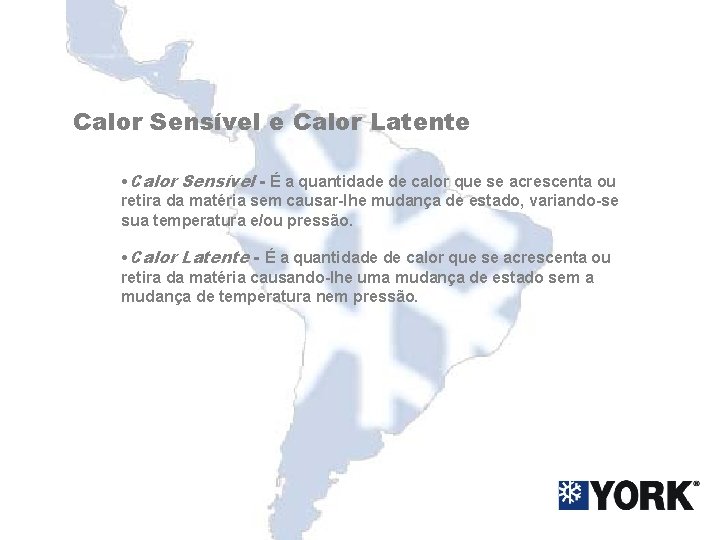 Calor Sensível e Calor Latente • Calor Sensível - É a quantidade de calor